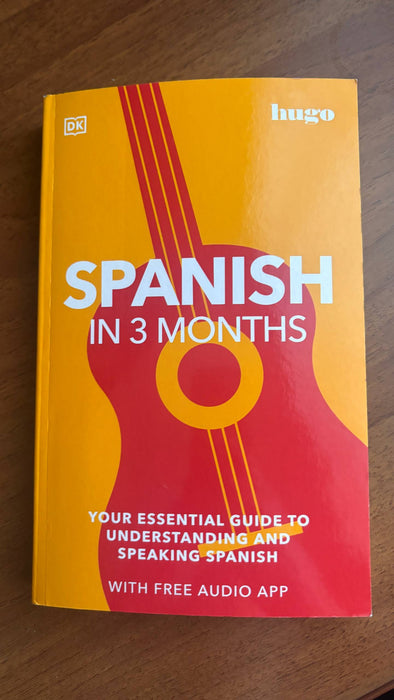 Spanish in 3 Months with Free Audio App: Your Essential Guide to Understanding and Speaking Spanish (Hugo in 3 Months)