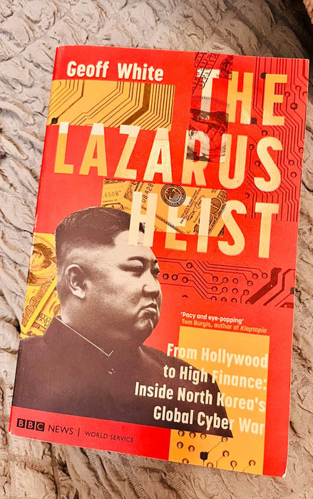 The Lazarus Heist: From Hollywood to High Finance: Inside North Korea's Global Cyber War