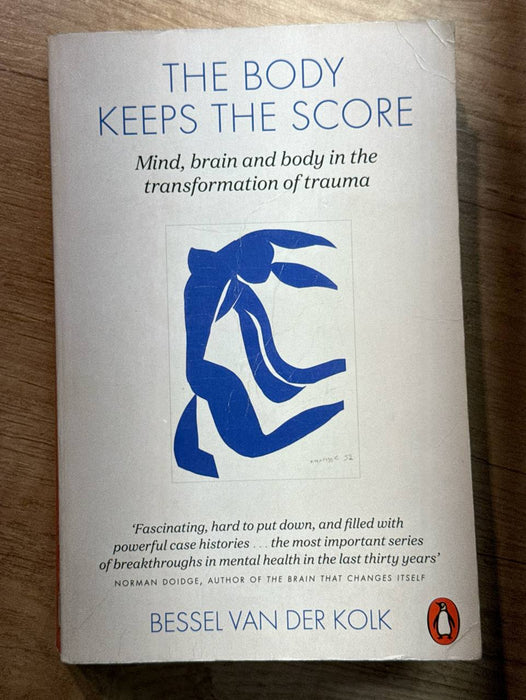 The Body Keeps the Score: Mind, Brain and Body in the Transformation of Trauma