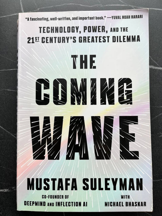 The Coming Wave. Technology, Power, and the Twenty-first Century's Greatest Dilemma