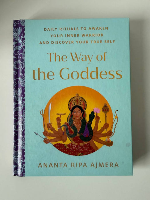 The Way of the Goddess: Daily rituals to awaken your inner warrior and discover your true self