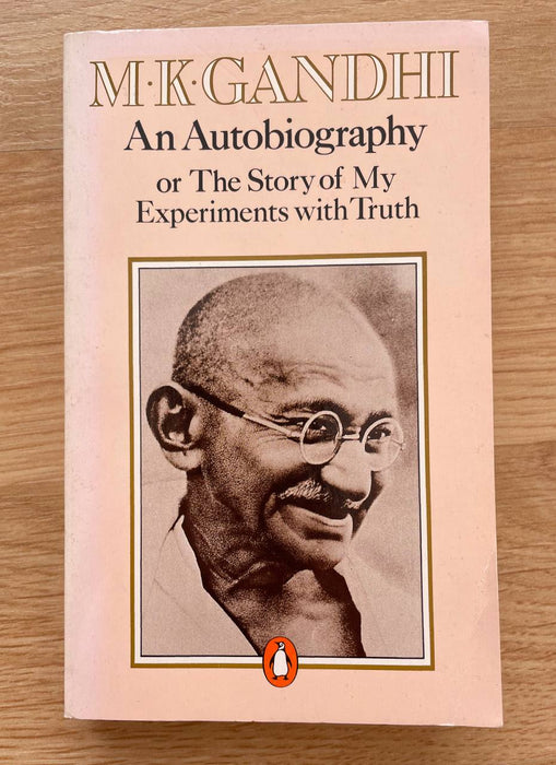 Gandhi: An Autobiography or The Story of My Experiments with Truth